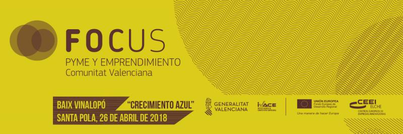 Te presentamos Focus Pyme y Emprendimiento Baix Vinalop 2018- 26 de abril en Santa Pola