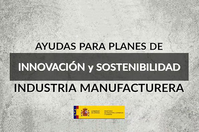 Ayudas a planes de innovación y sostenibilidad en el ámbito de la industria manufacturera