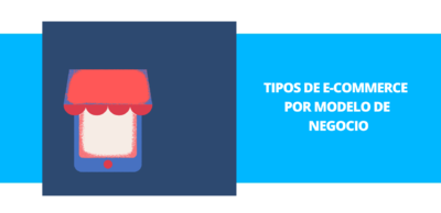 Tipos de e-commerce por modelo de negocio