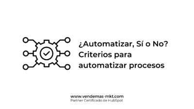 ¿Automatizar, Sí o No? Criterios para automatizar procesos