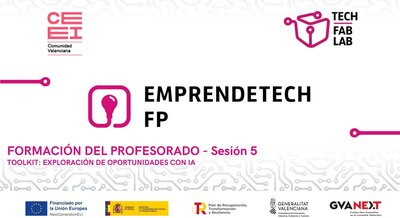 Sesion 5. Emprendetech FP.   Exploraci�n de oportunidades educativas y Empresariales con IA. Toolkit exploraci�n oportunidades