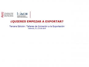 Tercera Edici�n: Talleres de Iniciaci�n a la Exportaci�n